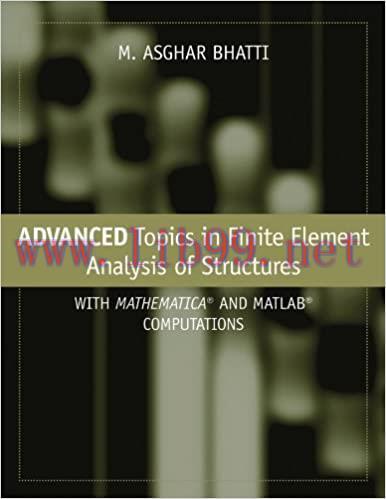 (PDF)Advanced Topics in Finite Element Analysis of Structures: With Mathematica and MATLAB Comp...