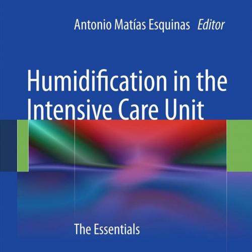 Humidifi cation in the Intensive Care Unit - Antonio Matias Esquinas