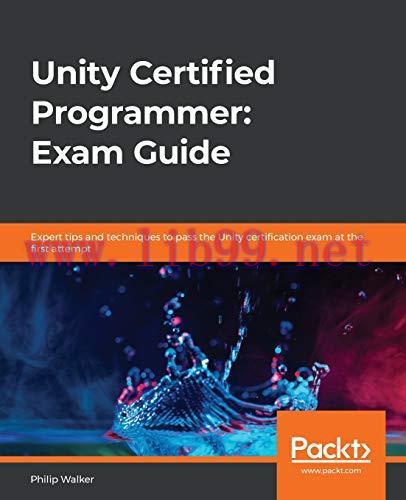 [FOX-Ebook]Unity Certified Programmer Study Guide: Become a professional Unity programmer by le...