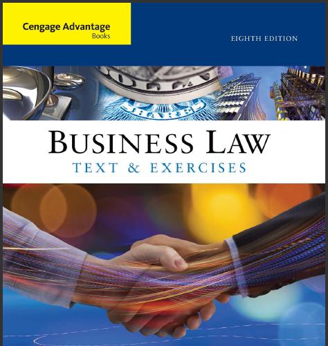 (Solution Manual)Cengage Advantage Books Business Law Text and Exercises 8th Edition by Miller....