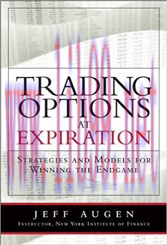 Trading Options at Expiration: Strategies and Models for Winning the Endgame 1st Edition,