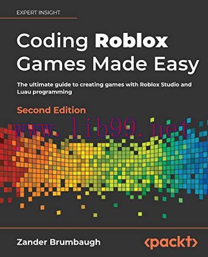 [FOX-Ebook]Coding Roblox Games Made Easy: The ultimate guide to creating games with Roblox Stud...