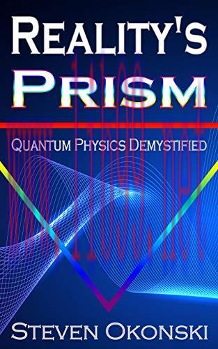 [FOX-Ebook]Reality's Prism: Quantum Physics Demystified