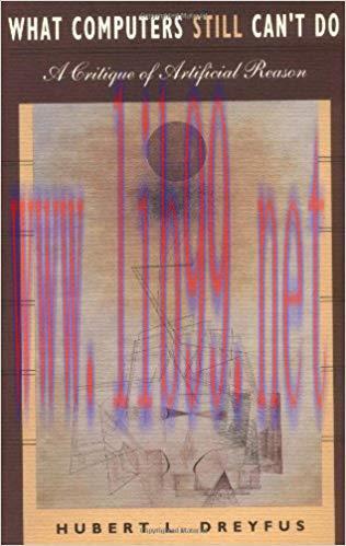 What Computers Still Can’t Do: A Critique of Artificial Reason (The MIT Press) Revised ed. Edit...