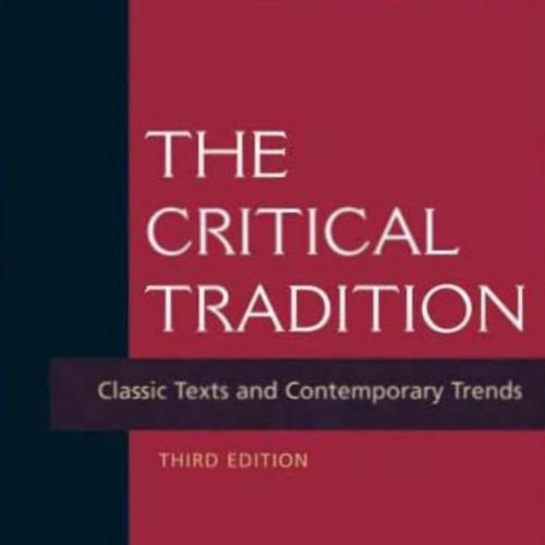 Critical Tradition Classic Texts and Contemporary Trends 3rd Edition, The