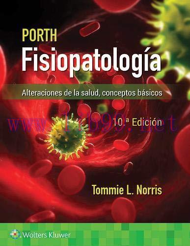 [AME]Porth. Fisiopatolog&iacute;a: Alteraciones de la salud. Conceptos b&aacute;sicos, 10th Edition (Spanish ...