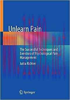 [AME]Unlearn Pain: The Successful Techniques And Exercises Of Psychological Pain Management (Or...