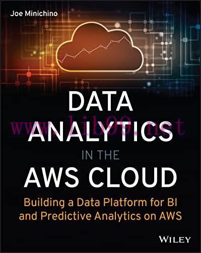 [FOX-Ebook]Data Analytics in the AWS Cloud: Building a Data Platform for BI and Predictive Anal...