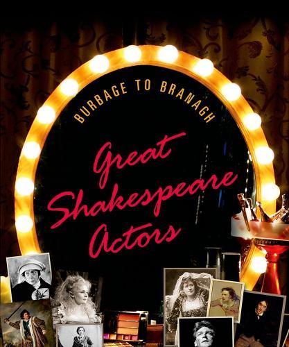 Great Shakespeare Actors_ Burbage to Branagh