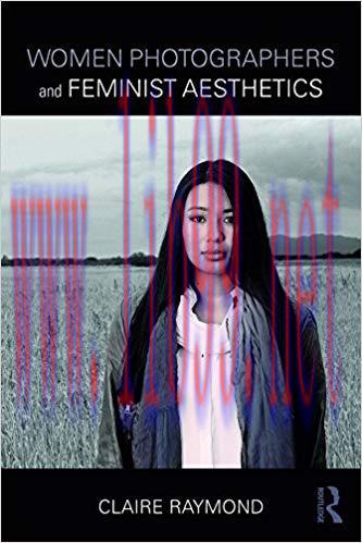Women Photographers and Feminist Aesthetics 1st Edition,
