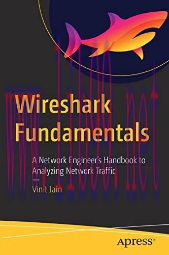 [FOX-Ebook]Wireshark Fundamentals: A Network Engineer&rsquo;s Handbook to Analyzing Network Traffic