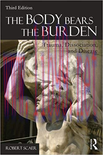 (PDF)The Body Bears the Burden: Trauma, Dissociation, and Disease 3rd Edition