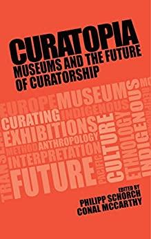(PDF)Curatopia Museums and the future of curatorship