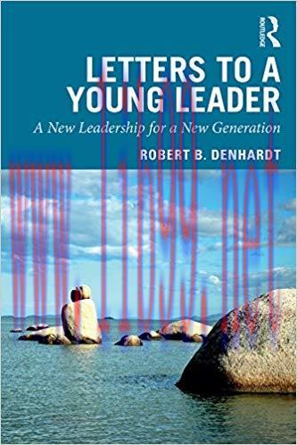 (PDF)Letters to a Young Leader: A New Leadership for a New Generation 1st Edition