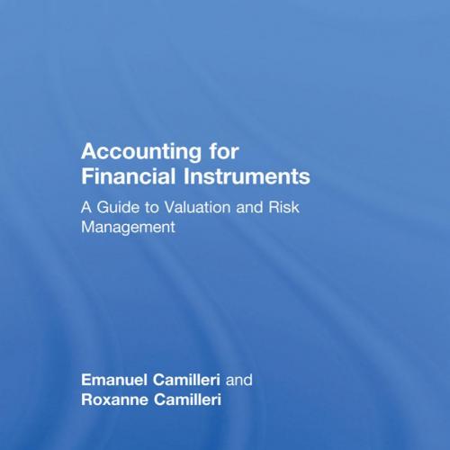 Accounting for Financial Instruments A Guide to Valuation and Risk Management - Emanuel Camille...