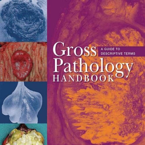 Gross Pathology Handbook_ A Guide to Descriptive Terms - Christopher Horn & Christopher Naugler