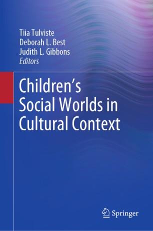 Children&rsquo;s Social Worlds in Cultural Context