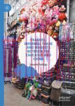 [PDF]Traders, Informal Trade and Markets between the Caucasus and China