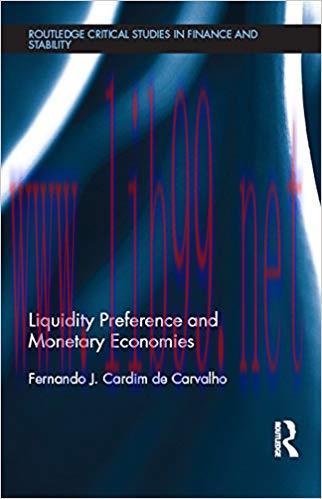Liquidity Preference and Monetary Economies (Routledge Critical Studies in Finance and Stabilit...