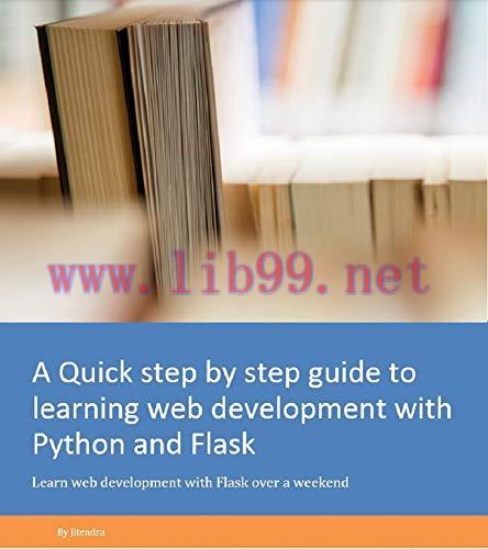 [FOX-Ebook]A Quick step by step guide to learning web development with Python and Flask: Learn ...