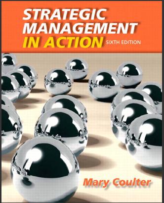 (Solution Manual)Strategic Management in Action, 6th Edition by Mary A. Coulter.zip