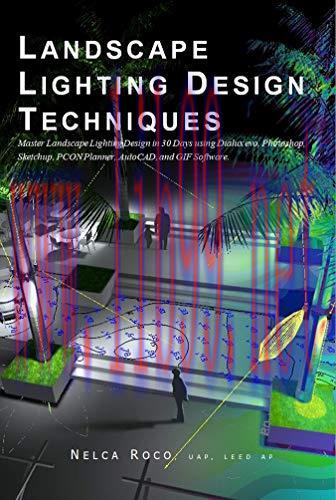 [FOX-Ebook]Landscape Lighting Design Techniques: Master the landscape lighting design using Dia...