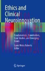 [PDF]Ethics and Clinical Neuroinnovation: Fundamentals, Stakeholders, Case Studies, and Emergin...