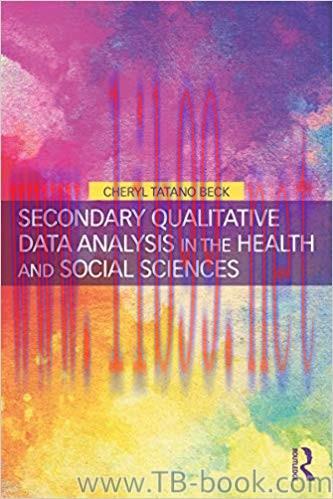 Secondary Qualitative Data Analysis in the Health and Social Sciences 1st Edition by Cheryl Tat...