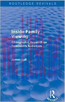Inside Family Viewing (Routledge Revivals): Ethnographic Research on Television&rsquo;s Audiences 1st...