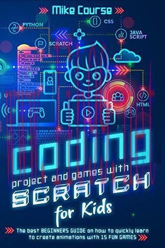 [FOX-Ebook]CODING PROJECT AND GAMES WITH SCRATCH FOR KIDS: The best beginners guide on how to q...