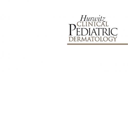 Hurwitz Clinical Pediatric Dermatology A Textbook of Skin Disorders of Childhood and Adolescenc...