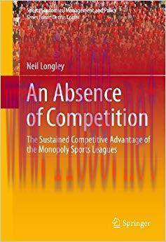 (PDF)An Absence of Competition: The Sustained Competitive Advantage of the Monopoly Sports Leag...