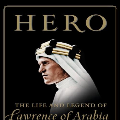 Hero-The Life and Legend of Lawrence of Arabia