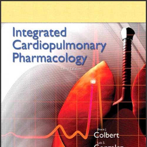 (Test Bank)Integrated Cardiopulmonary Pharmacology 3rd Edition by Colbert.zip