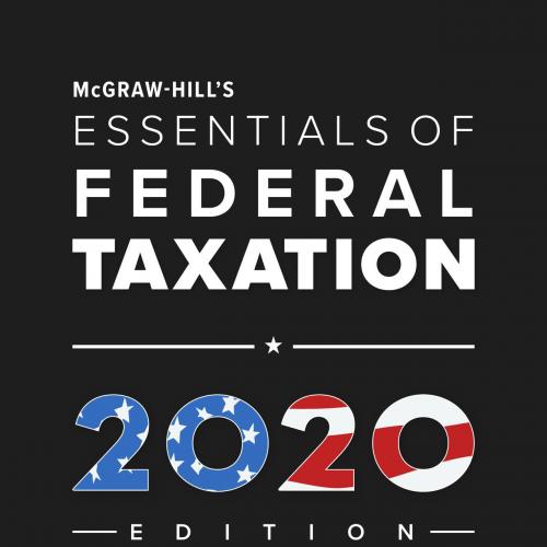 McGRAW-HILL'S ESSENTIALS OF FEDERAL TAXATION, 2020 EDITION, 11te D. Weaver, John A. Barrick, Jo...