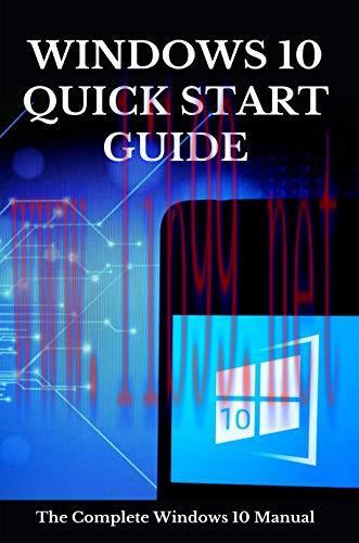 [FOX-Ebook]Windows 10 Quick Start Guide: The Complete Windows 10 Manual: Microsoft Windows 10 G...