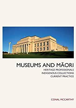(PDF)Museums and Maori Heritage Professionals, Indigenous Collections, Current Practice