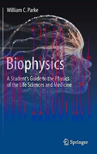 [AME]Biophysics: A Student&rsquo;s Guide to the Physics of the Life Sciences and Medicine (Original P...