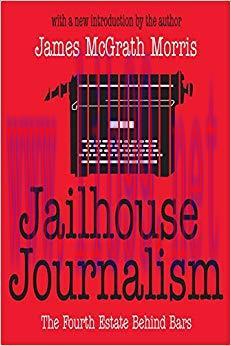 Jailhouse Journalism: The Fourth Estate Behind Bars 1st Edition,