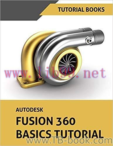 Autodesk Fusion 360 Basics Tutorial by Tutorial Books 课本