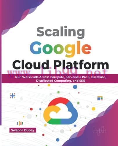 [FOX-Ebook]Scaling Google Cloud Platform: Run Workloads Across Compute, Serverless PaaS, Databa...