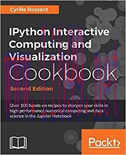 IPython Interactive Computing and Visualization Cookbook: Over 100 hands-on recipes to sharpen ...