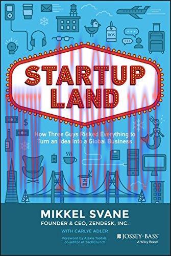 [FOX-Ebook]Startupland: How Three Guys Risked Everything to Turn an Idea into a Global Business