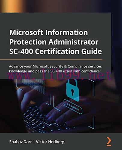 [FOX-Ebook]Microsoft Information Protection Administrator SC-400 Certification Guide: Advance y...