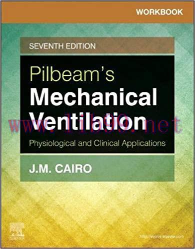 [AME]Workbook for Pilbeam&rsquo;s Mechanical Ventilation: Physiological and Clinical Applications, 7t...