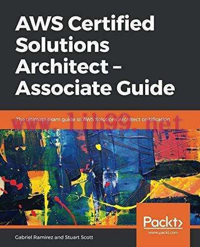 [FOX-Ebook]AWS Certified Solutions Architect &ndash; Associate Guide: The ultimate exam guide to AWS ...