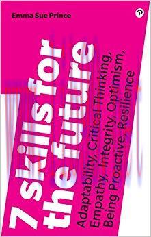 7 Skills for the Future: Adaptability, Critical Thinking, Empathy, Integrity, Optimism, Being P...