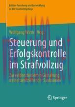 [PDF]Steuerung und Erfolgskontrolle im Strafvollzug: Zur evidenzbasierten Gestaltung freiheitse...