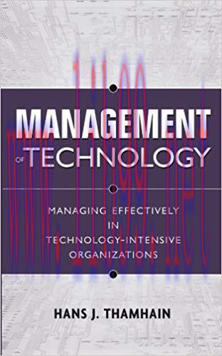 Management of Technology: Managing Effectively in Technology-Intensive Organizations 2nd Editio...