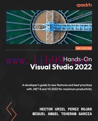 [FOX-Ebook]Hands-On Visual Studio 2022, 2nd Edition: A developer's guide to new features and be...